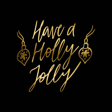 Hand lettering quote - Have a holly jolly - with shiny golden glitter texture. Unique vector script poster. Custom typography print for cards,t hirts,bags,posters,merch,banners.のイラスト素材
