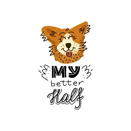Hand drawn Welsh Corgi  lettering quote - My better Half - with illustration of happy dog. Unique vector quote poster.Custom typography for package, t-shirts, merch design.のイラスト素材