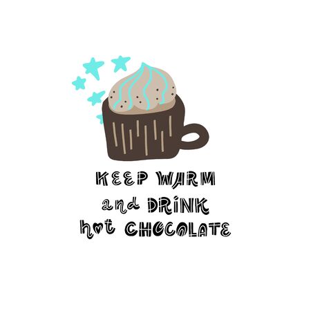Hand drawn lettering quote - Keep warm and drink Hot Chocolate - with different illustrations around. Premadeposter for t-shirts,bags,posters,invitation.のイラスト素材