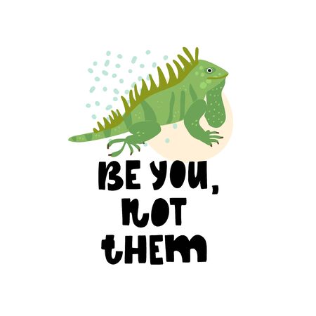 Cute premade vector card. Hand lettering quote - Be you, not them - with iguana illustration. Positive  poster for your designs:t-shirts,bags,posters,merch. nursery, fabric.のイラスト素材