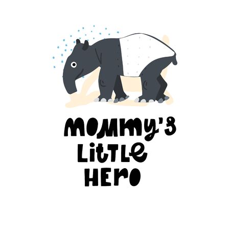 Cute premade vector card. Hand lettering quote - Mommy's little hero - with  tapir illustration. Positive  poster for your designs:t-shirts,bags,posters,merch. nursery, fabric.のイラスト素材