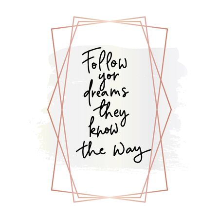 Follow your dreams They know the way.Inspirational quote.Hand lettering female phrase in modern mono line style.Design is good as a print on t-shirts,bags,stationary,poster.のイラスト素材