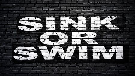 Sink or swim, motivation and inspiration slogan, white text on black brick wall