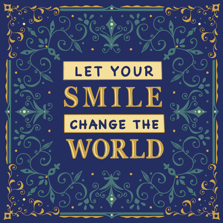 "Let your smile change the world." Vintage vector illustration of Typografy. Handdrawn lettering composition for card or poster in retro style.のイラスト素材