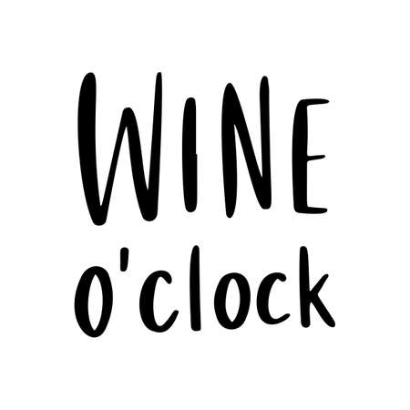 Wine o clock quote. Positive funny saying for poster in cafe and bar, t shirt design. Graphic wine lettering in ink calligraphy style.のイラスト素材