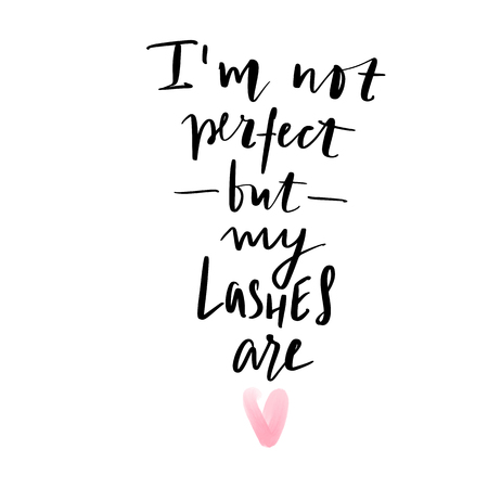 I'm not perfect but my lashes are. Hand sketched Lashes quote. Calligraphy phrase for gift cards, decorative cards, beauty blogs. Creative ink art work. Stylish vector makeup drawing. Fashion phrase.のイラスト素材