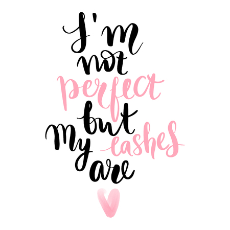 I'm not perfect but my lashes are. Hand sketched Lashes quote. Calligraphy phrase for gift cards, decorative cards, beauty blogs. Creative ink art work. Stylish vector makeup drawing. Fashion phrase.のイラスト素材