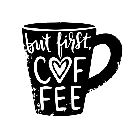 But first, coffee - Hipster Vintage Stylized Lettering. Vector coffee cup isolated. Hand drawn design for drink and beverage menu or cafe theme.のイラスト素材
