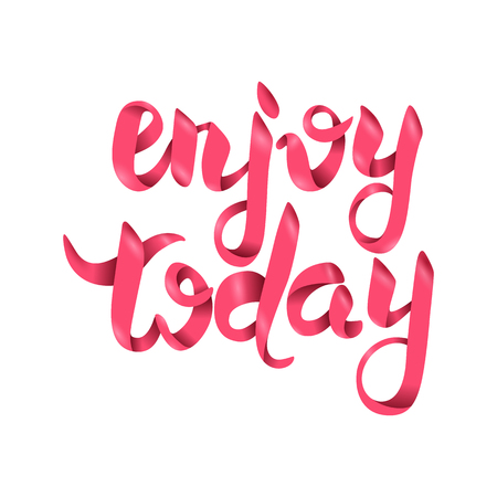 Enjoy today - Vector hand drawn lettering phrase. Modern brush calligraphy. Motivation and inspiration 3d quotes for photo overlays, greeting cards, t-shirt print, posters.のイラスト素材