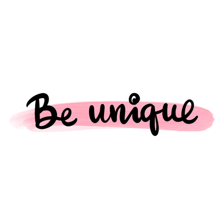 Be unique - Vector hand drawn lettering phrase. Modern brush calligraphy. Motivation and inspiration quotes for photo overlays, greeting cards, t-shirt print, posters. Fashion saying.のイラスト素材