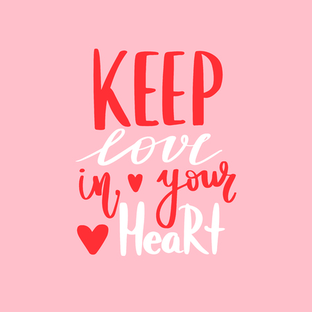 Keep love in your heart - Vector hand drawn lettering phrase. Modern brush calligraphy. Motivation and inspiration quotes for photo overlays, greeting cards, t-shirt print, posters. Fashion saying.のイラスト素材
