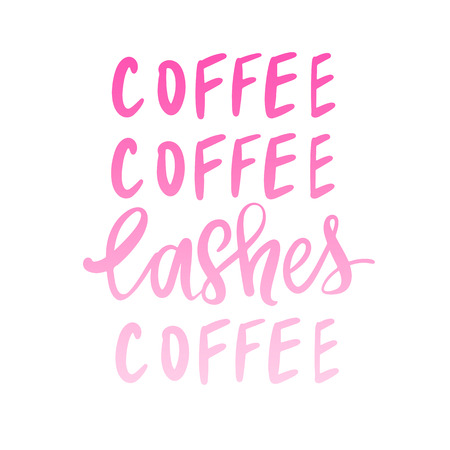 Coffee and Lashes. Handwritten quote. Calligraphy phrase for gift cards, decorative cards, beauty blogs. Creative ink art work. Stylish vector makeup drawing. Fashion phrase. Pink colors.のイラスト素材