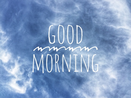 Good Morning Massage and Blue Sky Clouds on The Background Great for Any Use.の写真素材