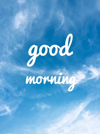 Good Morning Massage and Blue Sky Clouds on The Background Great for Any Use.の写真素材