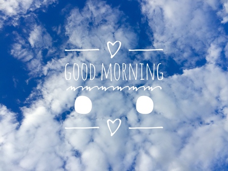 Good Morning Massage and Blue Sky Clouds on The Background Great for Any Use.の写真素材