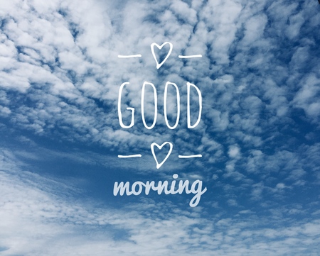 Good Morning Massage and Blue Sky Clouds on The Background Great for Any Use.の写真素材