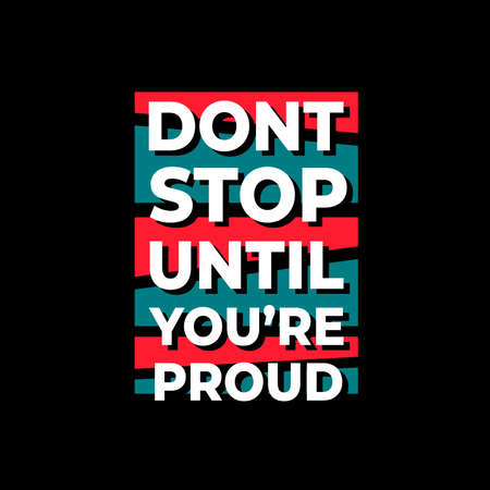 Dont stop until youre proud typography. white text. red and tosca combination on black backgroundのイラスト素材