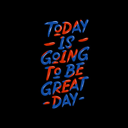 today is going to be great day typography on black background
