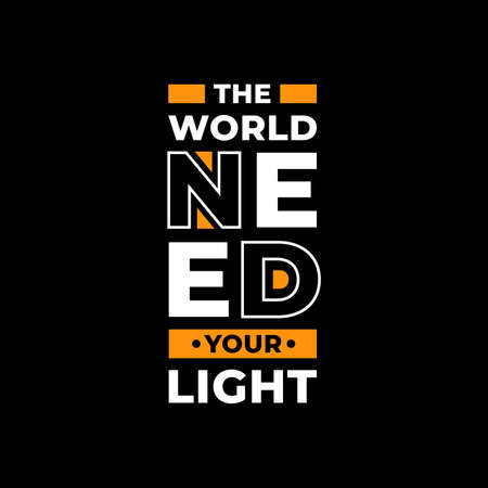 the world need your light typography. black, white, and yellow combination on black bakgroundのイラスト素材