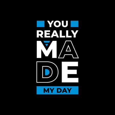 you really made my day typography. white, black, and blue combination on black backgroundのイラスト素材