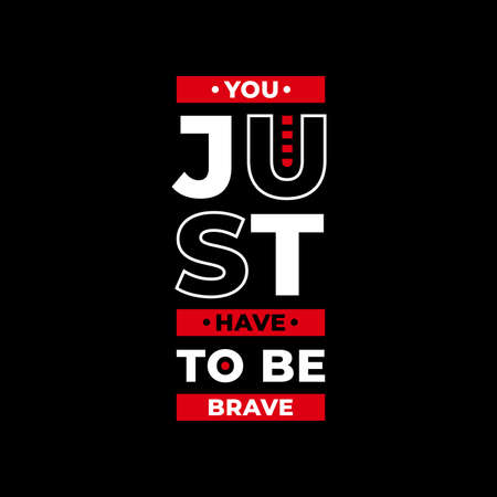 you just have to be brave typography. white, black, and red combination on black backgroundのイラスト素材