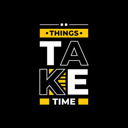 things take time typography. white, black, and yellow combination on black backgroundのイラスト素材