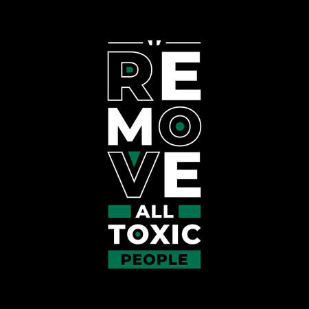 remove all toxic people typography. white, black, and green combination on black backgroundのイラスト素材