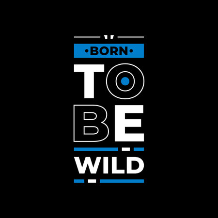 Born to be wild typography. blue, white, and black combination on black backgroundのイラスト素材