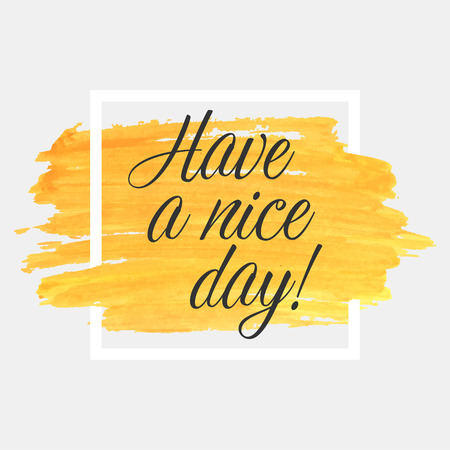 Have a nice day lettering on watercolor stroke with white frame. Orange grunge abstract background brush paint texture. Vectorのイラスト素材