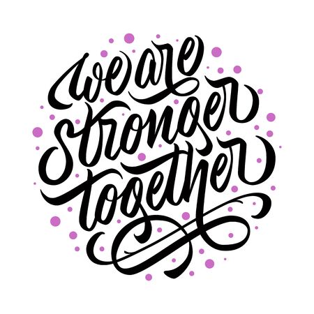 We are stronger together - design with hand lettering. Typography with calligraphic inscription with flourishing in circle shape. Vector.のイラスト素材
