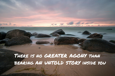 There is no greater agony than bearing an untold story inside you. qoutes of the dayの写真素材