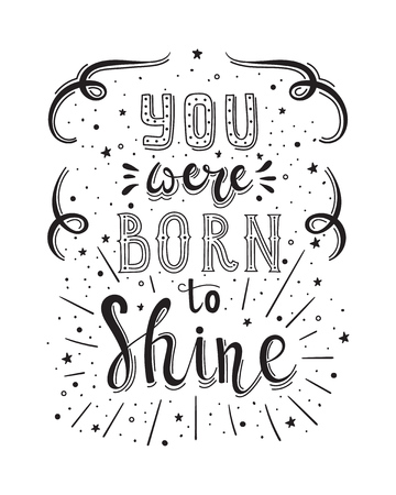 "You were born to shine" motivational lettering. Hand drawn illustration for T-shirt and postcard design.のイラスト素材