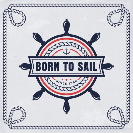 Vintage emblem with steering wheel and inspirational quote "Born to sail". Nautical banner with rope frame. Sea cruise, sailing travel or navigation themes.のイラスト素材