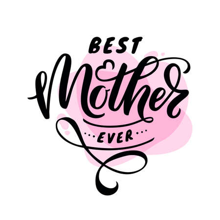 Best Mother ever - hand lettering. Illustration of quote isolated on white background. vector design.のイラスト素材