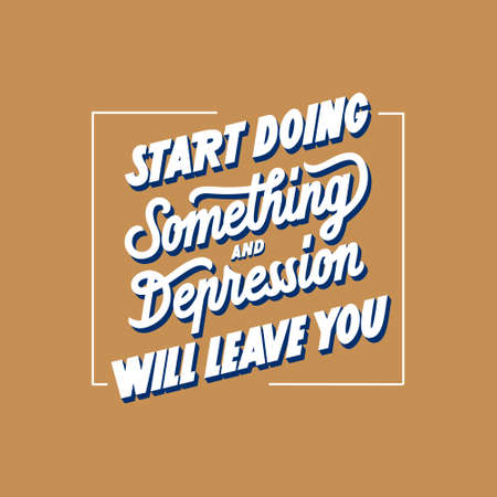Start doing something and depression will leave you hand drawn vector lettering. Motivating phrase to cope with depression poster.のイラスト素材