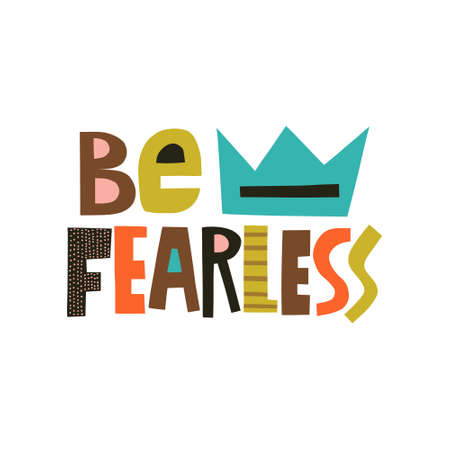 Be fearless hand drawn lettering. Colorful paper application style. Vector illustration for lifestyle poster. Life coaching phrase for a personal growth.のイラスト素材