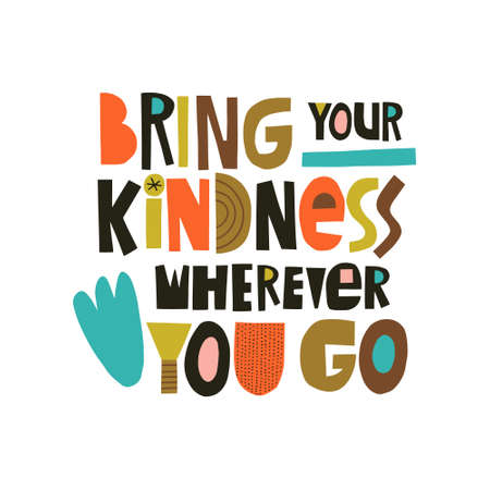 Bring your kindness wherever you go hand drawn lettering. Colorful paper application style. Vector illustration for lifestyle poster. Life coaching phrase for a personal growth.のイラスト素材