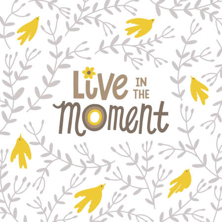 Live in the moment hand drawn lettering. Floral ornament with birds. Vector illustration for lifestyle poster. Life coaching phrase for a personal growth, holistic health.のイラスト素材