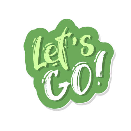 Let's go vector lettering card. Hand drawn illustration phrase. Handwritten modern brush calligraphy for invitation and greeting card, t-shirt, prints , posters green sticker.のイラスト素材