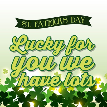 happy st patricks day lucky for you we have lots card vector illustrationのイラスト素材