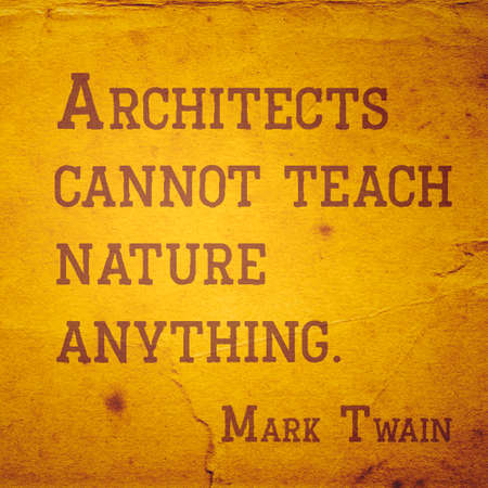 Architects cannot teach nature anything - quote of famous American writer Mark Twainの写真素材