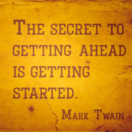The secret to getting ahead is getting started - quote of famous American writer Mark Twainの写真素材