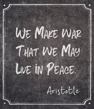 We make war that we may live in peace - ancient Greek philosopher Aristotle quote written on framed chalkboardの写真素材
