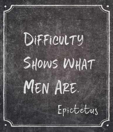 Difficulty shows what men are - ancient Greek philosopher Epictetus quote written on framed chalkboardの写真素材