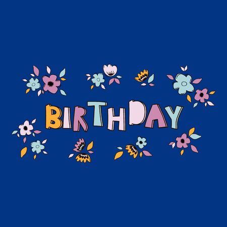 Birthday hand drawn vector lettering. Romantic phrase touching quote with floral frame. Self-acceptance typography with doodle flowers. T-shirt print, postcard, banner design elementの写真素材