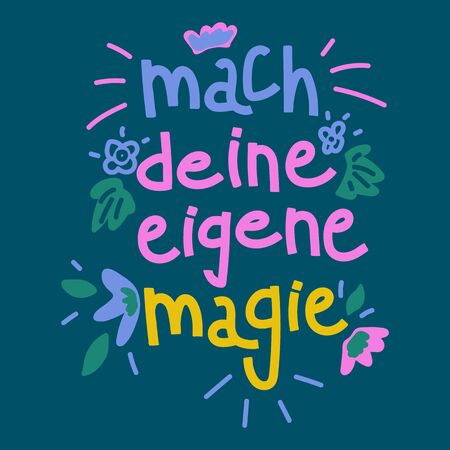 Caption Do your magic in a circle of flowers. The inscription is handwritten in doodle style. Motivational lettering. To set the mood. Perfect for t-shirt printsのイラスト素材