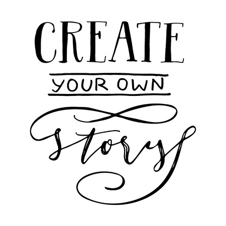 Create your own story print. Typographic black and white illustration.のイラスト素材