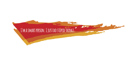 I'm a smart person. I just do stupid things. Quotation on big orange ink spot. Ink spot with white text. Illustration on white background. Colorful brush. Motivation text. Motivation card.のイラスト素材