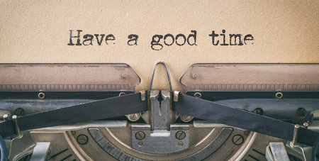 Text written with a vintage typewriter - Have a good time