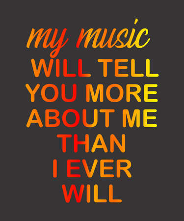 My Music Will Tell You More about than i ever willis a vector design for printing on various...